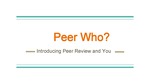Peer Who? Introducing Peer Review and You