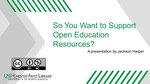 So You Want to Support Open Education Resources?