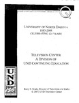 Television Center: a Division of UND Continuing Education by Barry S. Brode