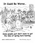 Some people just don't seem to get the idea of spring horn hunting. by Steve Edwards