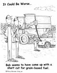 Bob seems to have come up with a short cut for grain-based fuel. by Steve Edwards