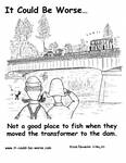 Not a good place to fish when they moved the transformer to the dam. by Steve Edwards