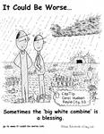 Sometimes the 'big white combine' is a blessing. by Steve Edwards