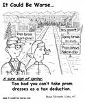 A sure sign of spring: Too bad you can't take prom dresses as a tax deduction. by Steve Edwards