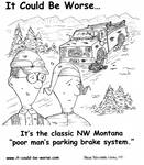 It's the classic NW Montana "poor man's parking brake system." by Steve Edwards