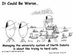 Managing the university system of North Dakota is about like trying to herd cats. by Steve Edwards
