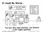Too bad...they need teachers, but Einstein is not 'highly qualified.' by Steve Edwards