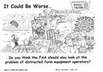 Do you think the FAA should also look at the problem of distracted farm equipment operators? by Steve Edwards