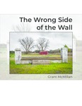 The Wrong Side of the Wall by Grant McMillan