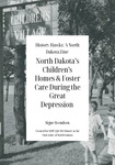 North Dakota's Children's Homes & Foster Care During the Great Depression
