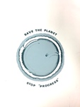 Save the Planet Stop "Progress" by Artist Unknown