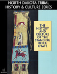 The History and Culture of the Standing Rock Oyate by Standing Rock Community College and North Dakota Department of Public Instruction