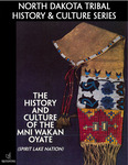 The History and Culture of the Mni Wakan Oyate (Spirit Lake Nation) by Cankdeska Cikana Community College and North Dakota Department of Public Instruction