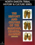 The History and Culture of the Mandan, Hidatsa, Sahnish (Arikara) by Nueta Hidatsa Sahnish College and North Dakota Department of Public Instruction