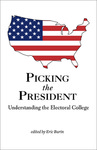 Picking the President: Understanding the Electoral College by Eric Burin