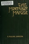 The Moccasin Maker by E. (Emily) Pauline Johnson
