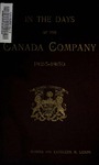 In the Days of the Canada Company: the Story of the Settlement of the Huron Tract and a View of the Social Life of the Period