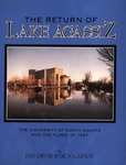 The Return of Lake Agassiz: The University of North Dakota and the Flood of 1997 by Jan M. Orvik and Richard P. Larson