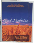 Good Medicine: How Wit and Guile Saved the School of Medicine at the University of North Dakota: 2004 by Tom Clifford, Robert Eelkema, and Patrick A. McGuire
